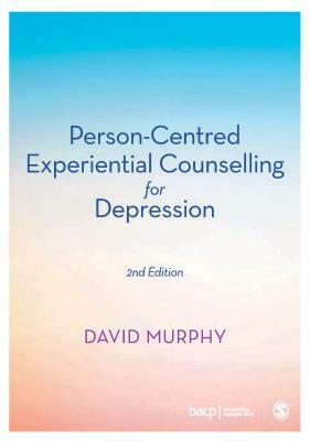 Person-Centred Experiential Counselling for Depression by David Murphy