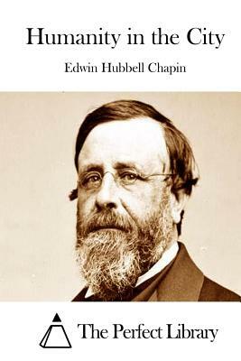 Humanity in the City by Edwin Hubbell Chapin