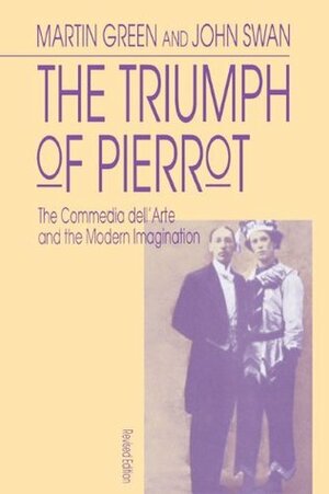 The Triumph of Pierrot by Martin Burgess Green, John Swan