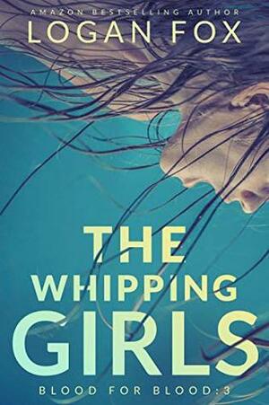 The Whipping Girls by Logan Fox