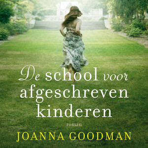 De school voor afgeschreven kinderen by Joanna Goodman