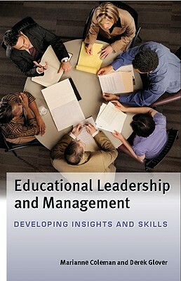 Educational Leadership and Management: Developing Insights and Skills by Marianne Coleman, Derek Glover