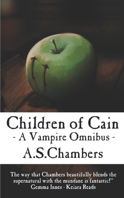 Children of Cain - A Vampire Omnibus by A. S. Chambers