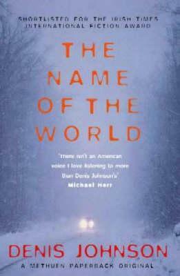 The Name of the World by Denis Johnson