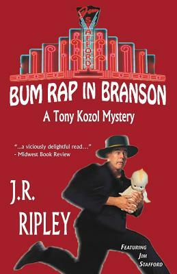 Bum Rap In Branson by J. R. Ripley