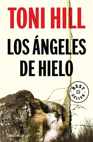 Los ángeles de hielo by Toni Hill