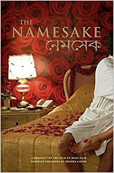 The Namesake: A Portrait of the Film Based on the Novel by Jhumpa Lahiri by Mira Nair