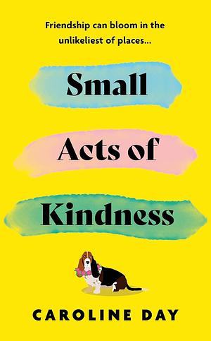 Small Acts of Kindness by Caroline Day