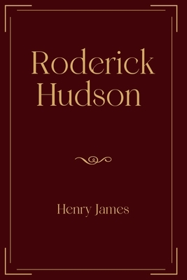 Roderick Hudson: Exclusive Edition by Henry James