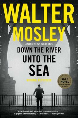Down the River Unto the Sea by Walter Mosley