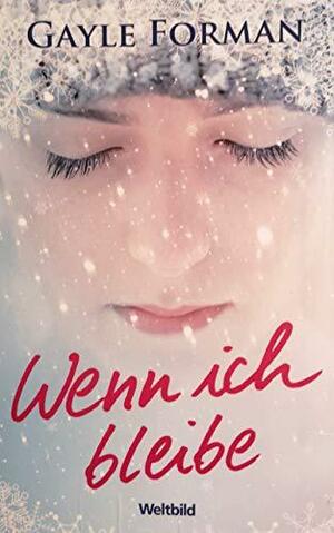 Wenn ich bleibe: Roman by Gayle Forman