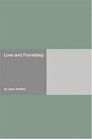 Love and Friendship by Jane Austen