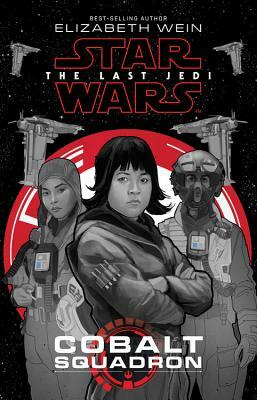 Star Wars: The Last Jedi Cobalt Squadron by Elizabeth Wein