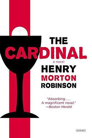 The Cardinal: A Novel by Henry Morton Robinson, Henry Morton Robinson