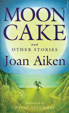 Moon Cake and Other Stories by Wayne Anderson, Joan Aiken