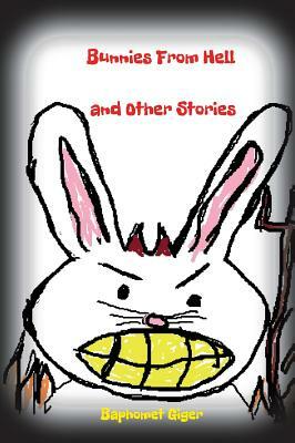 Bunnies from Hell and Other Stories by Baphomet Giger