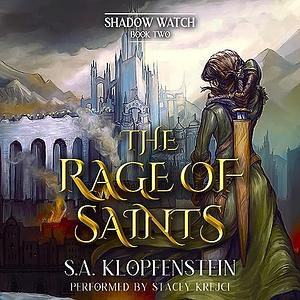 The Rage of Saints by S.A. Klopfenstein