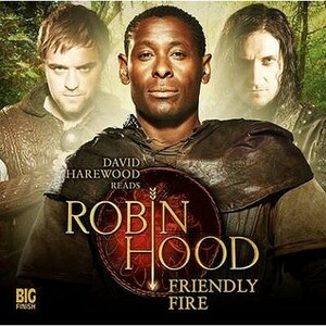 Robin Hood: Friendly Fire by Trevor Baxendale, Richard Armitage