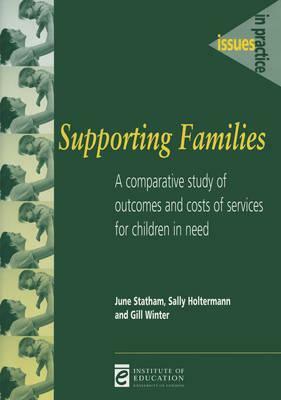 Supporting Families: A Comparative Study of Outcomes and Costs of Services for Children in Need by Sally Holtermann, Gill Winter, June Statham