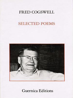Selected Poems by Fred Cogswell