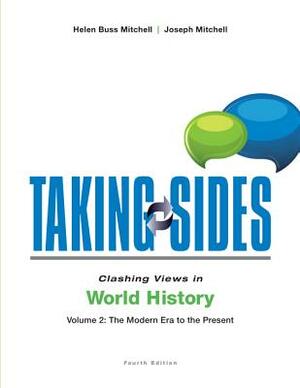 Taking Sides: Clashing Views in World History, Volume 2: The Modern Era to the Present by Joseph R. Mitchell, Helen Buss Mitchell