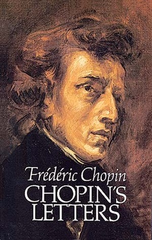 Chopin's Letters by Frédéric Chopin, Ethel Lilian Voynich