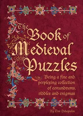The Book of Medieval Puzzles by Tim Dedopulos