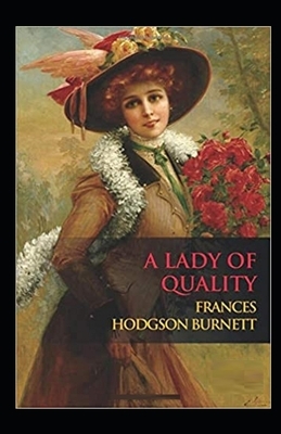 A Lady of Quality Illustrated by Frances Hodgson Burnett