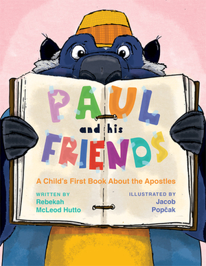 Paul and His Friends by Rebekah McLeod Hutto