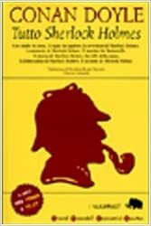 Tutto Sherlock Holmes by Arthur Conan Doyle