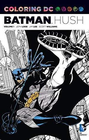 Coloring DC: Batman-Hush Vol. 1 (Dc Comics Coloring Book) by Jeph Loeb by Jeph Loeb, Jeph Loeb