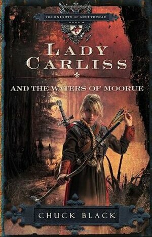 Lady Carliss and the Waters of Moorue by Chuck Black