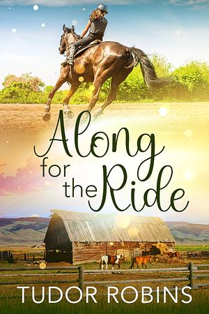 Along for the Ride by Tudor Robins