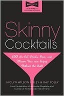 Skinny Cocktails by Ray Foley, Jaclyn Foley