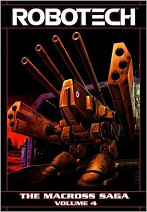 Robotech - The Macross Saga, Vol. 4 by Markalan Joplin, Howard Bender, Mike Leeke, Tommy Yune