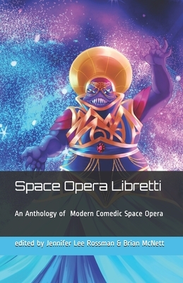 Space Opera Libretti: Modern Comedic Space Opera with Arias by Cait Gordon, E.D.E. Bell