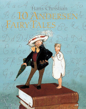 10 Andersen Fairy Tales: Selected and Illustrated by Lisbeth Zwerger by Anthea Bell, Hans Christian Andersen, Lisbeth Zwerger