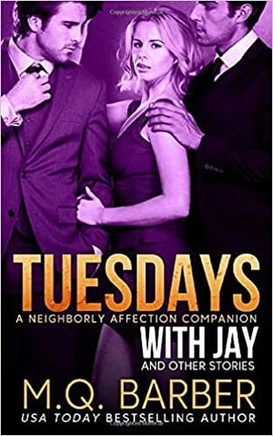 Tuesdays with Jay and Other Stories by M.Q. Barber