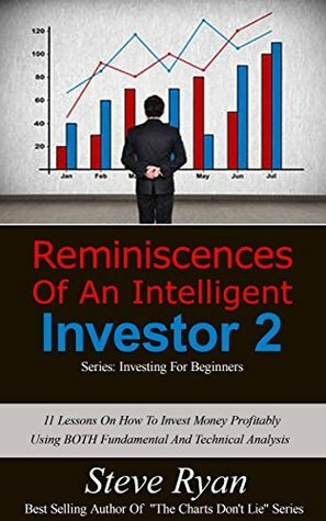 Charts Don't Lie #2: The Untold Strategy of Investing for Beginners: How to Invest in Stocks with Fundamental & Technical Analysis (Charts Don't Lie Trading Book) by Steve Ryan