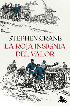 La roja insignia del valor by Stephen Crane