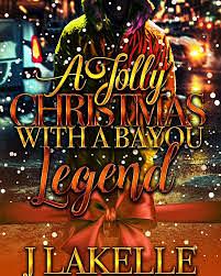 A Jolly Christmas With A Bayou Legend by J Lakelle, J Lakelle