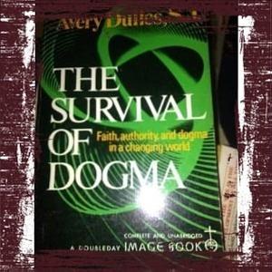 The Survival of Dogma by Avery Dulles