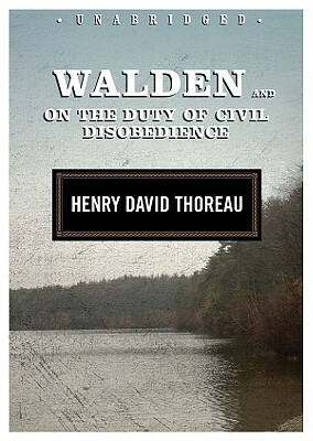 Walden and on the Duty of Civil Disobedience by Henry David Thoreau