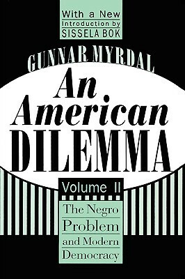 An American Dilemma: The Negro Problem and Modern Democracy, Vol. 2 by Gunnar Myrdal
