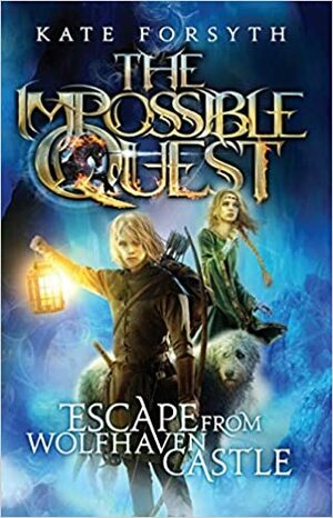 Escape From Wolfhaven Castle by Kate Forsyth