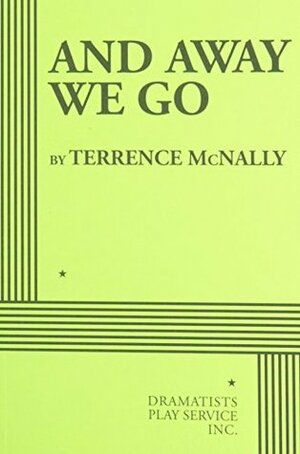 And Away We Go by Terrence McNally