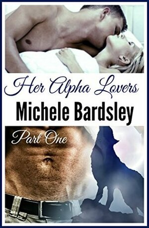 Her Alpha Lovers, Part One by Michele Bardsley