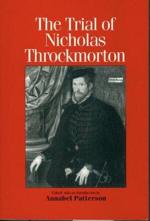 The Trial of Nicholas Throckmorton by Annabel M. Patterson