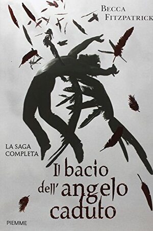 Il bacio dell'angelo caduto. La saga completa by Becca Fitzpatrick