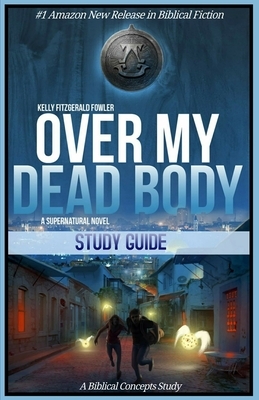 Over My Dead Body Study Guide by Kelly Fitzgerald Fowler